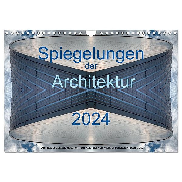 Spiegelungen der Architektur 2024 (Wandkalender 2024 DIN A4 quer), CALVENDO Monatskalender, Michael Schultes