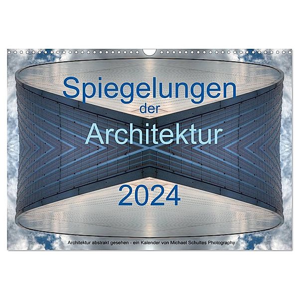 Spiegelungen der Architektur 2024 (Wandkalender 2024 DIN A3 quer), CALVENDO Monatskalender, Michael Schultes
