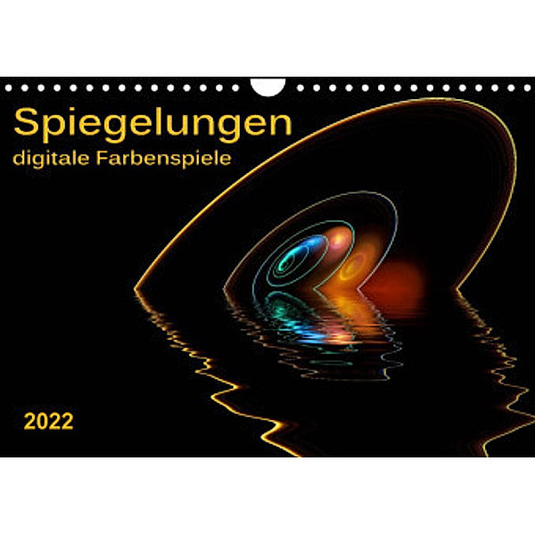 Spiegelungen - digitale Farbenspiele (Wandkalender 2022 DIN A4 quer), Peter Roder