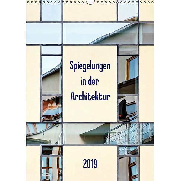 Spiegelungen in der Architektur (Wandkalender 2019 DIN A3 hoch), Klaus Kolfenbach