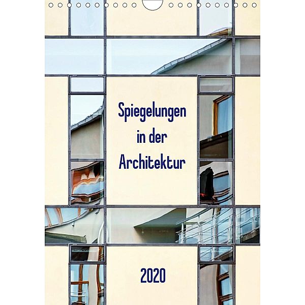 Spiegelungen in der Architektur (Wandkalender 2020 DIN A4 hoch), Klaus Kolfenbach