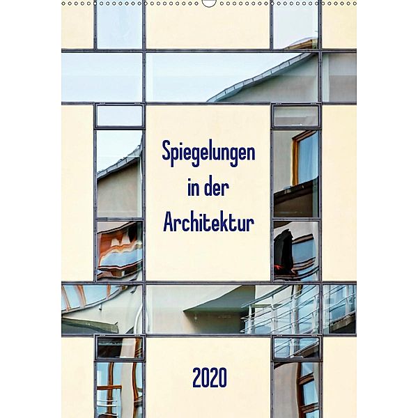 Spiegelungen in der Architektur (Wandkalender 2020 DIN A2 hoch), Klaus Kolfenbach