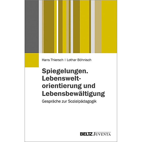 Spiegelungen. Lebensweltorientierung und Lebensbewältigung, Hans Thiersch, Lothar Böhnisch