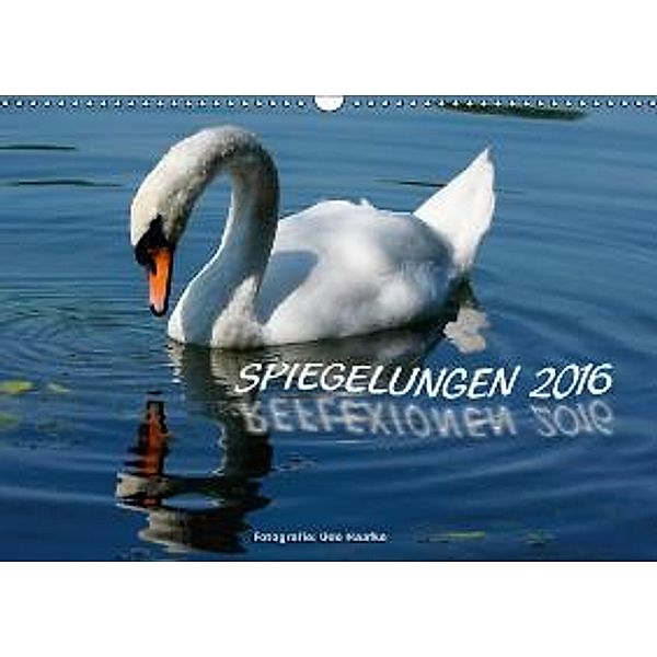 Spiegelungen - Reflexionen 2016 (Wandkalender 2016 DIN A3 quer), Udo Haafke