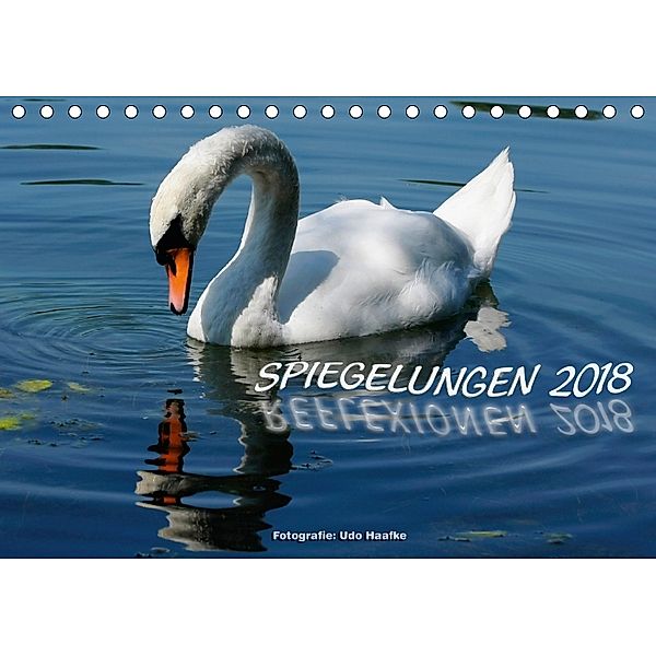 Spiegelungen - Reflexionen 2018 (Tischkalender 2018 DIN A5 quer), Udo Haafke