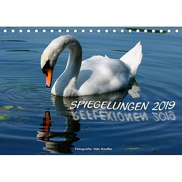 Spiegelungen - Reflexionen 2019 (Tischkalender 2019 DIN A5 quer), Udo Haafke