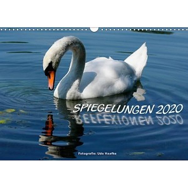 Spiegelungen - Reflexionen 2020 (Wandkalender 2020 DIN A3 quer), Udo Haafke