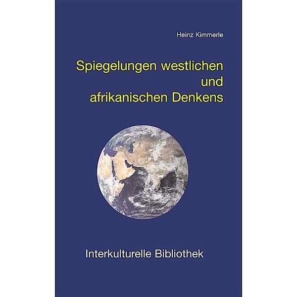 Spiegelungen westlichen und afrikanischen Denkens / Interkulturelle Bibliothek Bd.58, Heinz Kimmerle