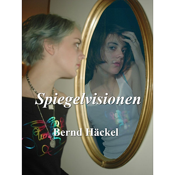 Spiegelvisionen, Bernd Häckel