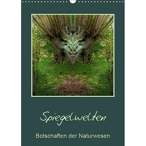 Spiegelwelten - Botschaften der Naturwesen (Wandkalender 2019 DIN A3 hoch), Katharina Hubner