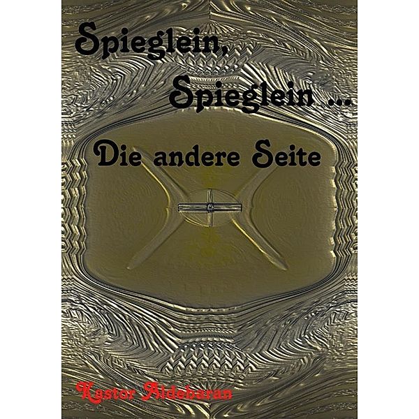 Spieglein, Spieglein ..., Kastor Aldebaran