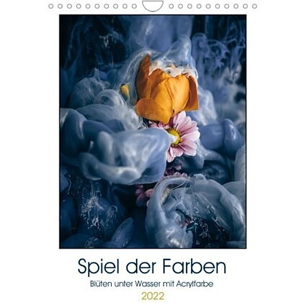 Spiel der Farben - Blüten unter Wasser mit Acrylfarben (Wandkalender 2022 DIN A4 hoch), Magic Artist Design, Steffen Gierok