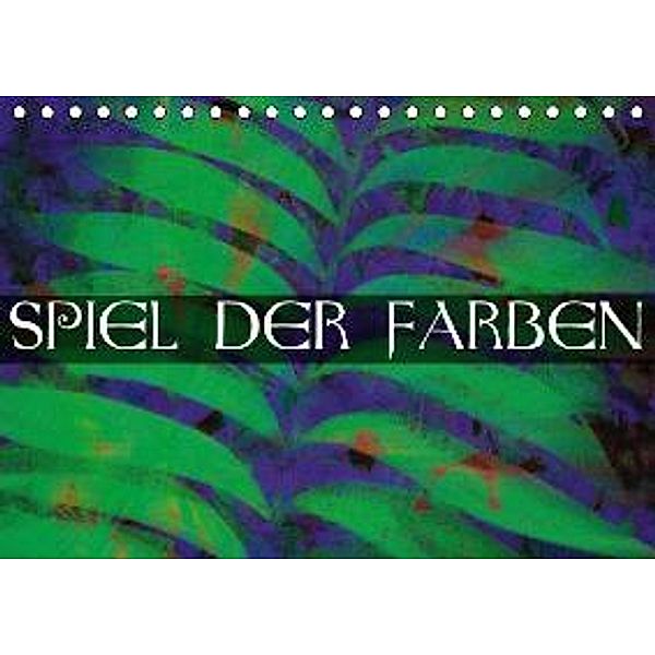 Spiel der Farben (Tischkalender 2015 DIN A5 quer), Edmund Nägele F.R.P.S.