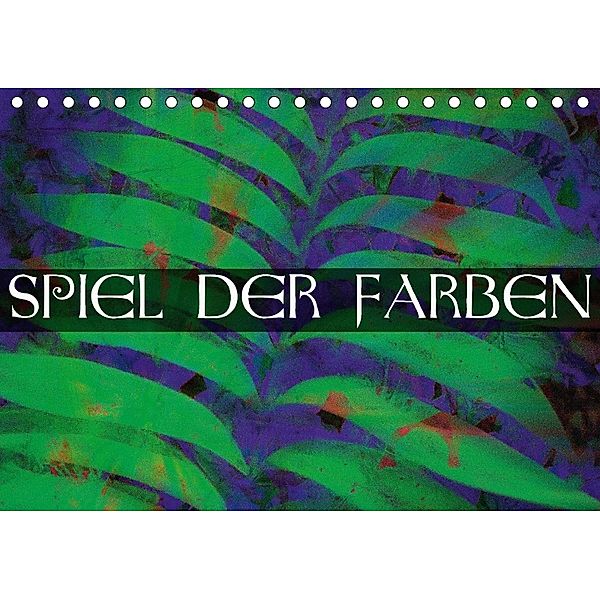 Spiel der Farben (Tischkalender 2018 DIN A5 quer), Edmund Nägele F.R.P.S.