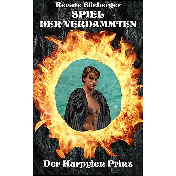 Spiel der Verdammten - Der Harpyien Prinz / Spiel der Verdammten Bd.6, Renate Blieberger