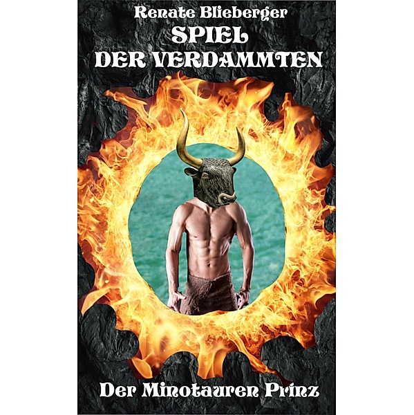 Spiel der Verdammten - Der Minotauren Prinz / Spiel der Verdammten Bd.7, Renate Blieberger