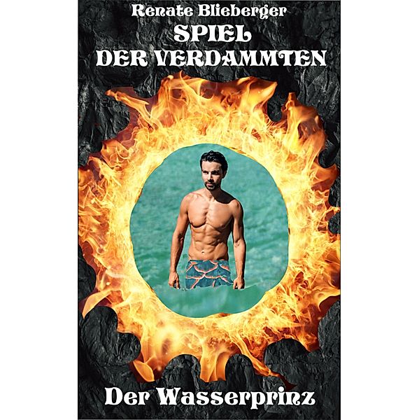 Spiel der Verdammten - Der Wasserprinz / Spiel der Verdammten Bd.3, Renate Blieberger