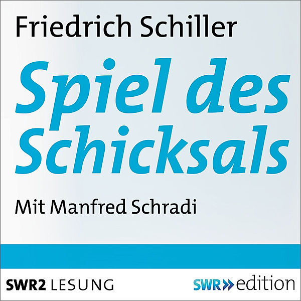 Spiel des Schicksals, Friedrich Schiller