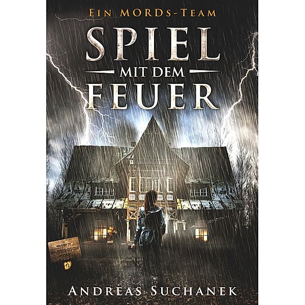 Spiel mit dem Feuer / Ein MORDs-Team Bd.17, Andreas Suchanek