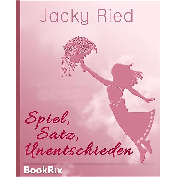 Spiel, Satz, Unentschieden, Jacky Ried