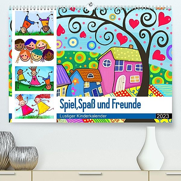 Spiel, Spass und Freunde. Lustiger Kinderkalender (Premium, hochwertiger DIN A2 Wandkalender 2023, Kunstdruck in Hochglan, Rose Hurley