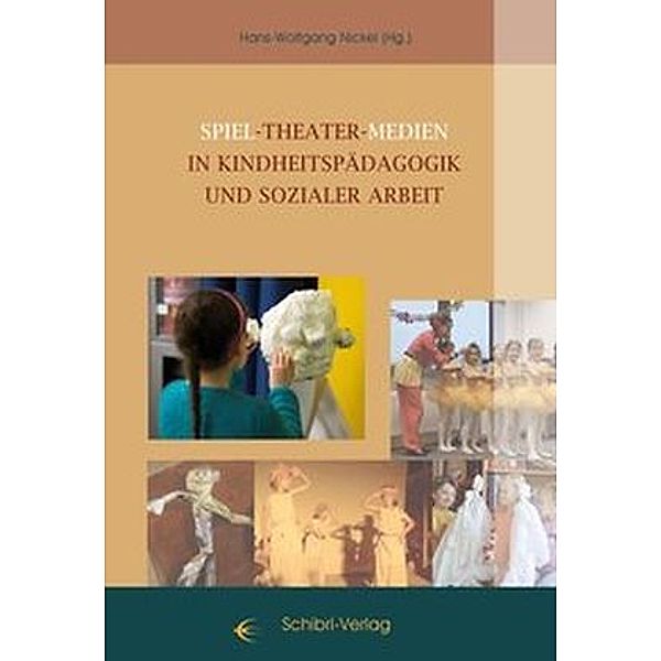 Spiel - Theater - Medien in Kinheitspädagogik und sozialer Arbeit, Eckhard Giese, Ursula Lehner-Bundi, Marlies Krause, Gaby Kunde, Ingrid Ollrogge, Marion Küster, Kadir Çevik, Antonios Lenakakis, Kristin Wardetzky, Hans-Wolfgang Nickel, Ursula Ulrich, Günter Jankowiak, Ninette Kühne, Ipek Abali, Gabi dan Droste, Karen Giese, Louis Naef, Cornelia Baumgart, Jie Yu, Dirk Wendelmuth, Anja Oberländer, Martin Geisler, Dörte-K. Peter, Elsa Peter, Jeanette Mardicke, Helene Mardicke, Hermann Bullinger, Marlene Bock