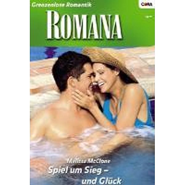 Spiel um Sieg - und Glück / Romana Romane Bd.1754, Melissa Mcclone