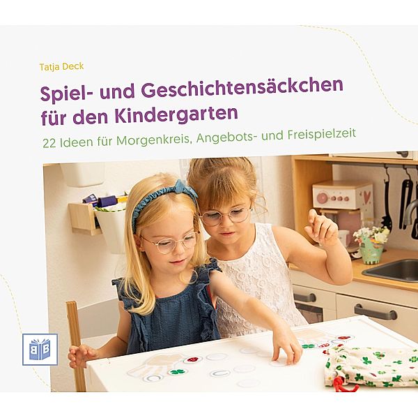 Spiel- und Geschichtensäckchen für den Kindergarten, Tatja Deck