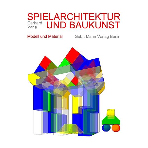 Spielarchitektur und Baukunst, Gerhard Vana