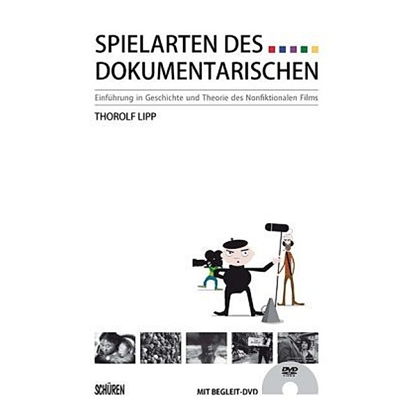 Spielarten des Dokumentarischen, m. DVD, Thorolf Lipp