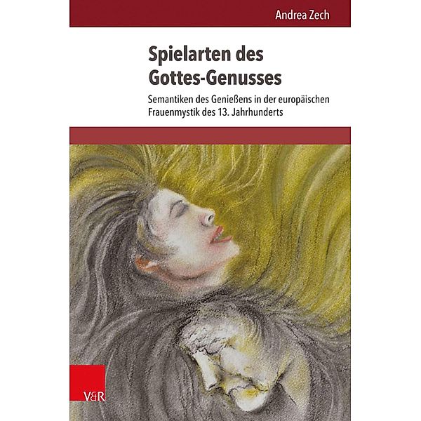 Spielarten des Gottes-Genusses / Historische Semantik, Andrea Zech