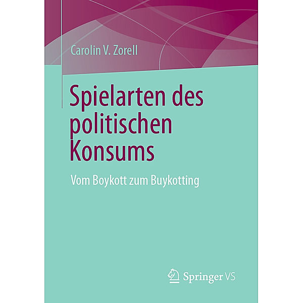 Spielarten des politischen Konsums, Carolin V. Zorell