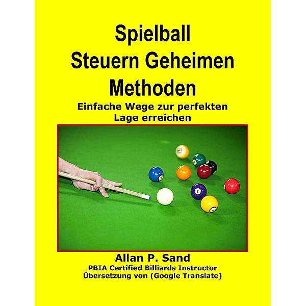 Spielball Steuern Geheimen Methoden - Einfache Wege zur perfekten Lage erreichen, Allan P. Sand
