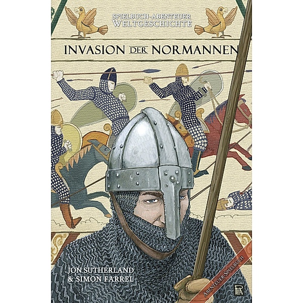 Spielbuch-Abenteuer Weltgeschichte 01 - Die Invasion der Normannen / Spielbuch-Abenteuer Weltgeschichte Bd.1, Jon Sutherland, Simon Farrel