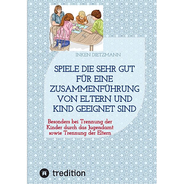 Spiele die sehr gut für eine Zusammenführung von Eltern und Kind geeignet sind, inken dietzmann