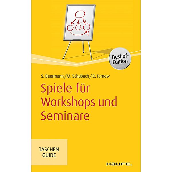 Spiele für Workshops und Seminare / Haufe TaschenGuide Bd.00256, Susanne Beermann, Monika Schubach, Ortrud Tornow