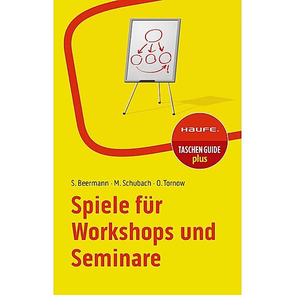 Spiele für Workshops und Seminare / Haufe TaschenGuide Bd.00256, Susanne Beermann, Monika Schubach, Ortrud Tornow