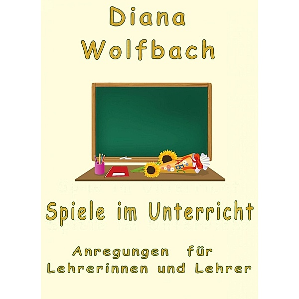 Spiele im Unterricht, Diana Wolfbach