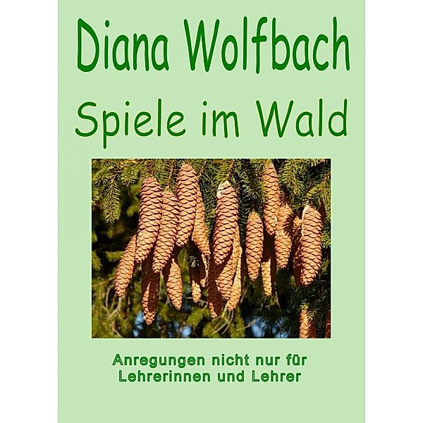 Spiele im Wald, Diana Wolfbach