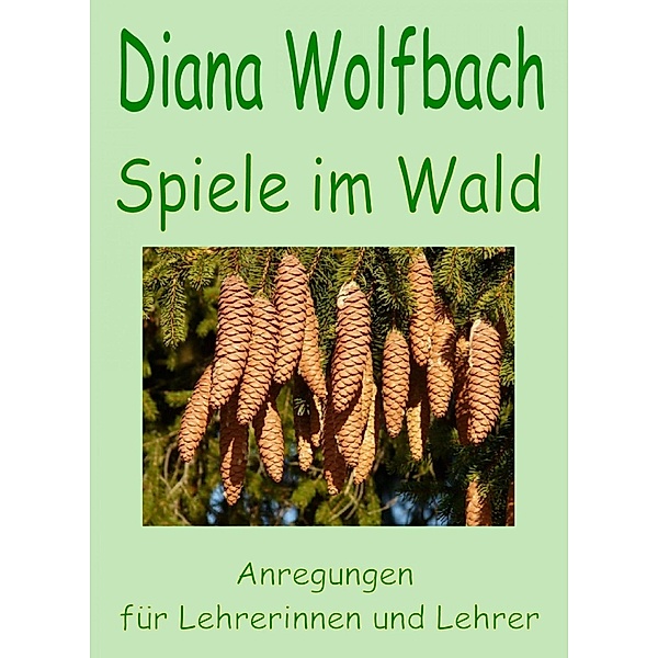 Spiele im Wald, Diana Wolfbach