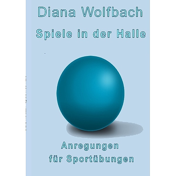 Spiele in der Halle, Diana Wolfbach