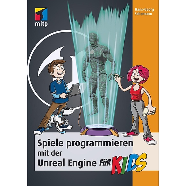 Spiele programmieren mit der Unreal Engine für Kids / mitp für Kids, Hans-Georg Schumann