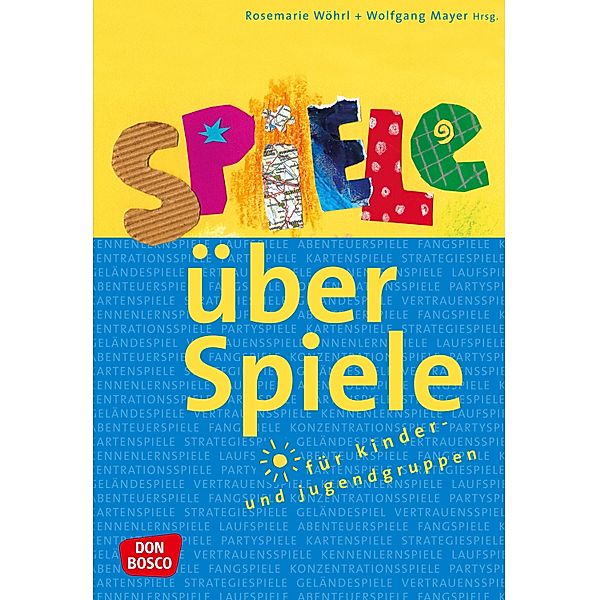Spiele über Spiele für Kinder- und Jugendgruppen - eBook, Wolfgang Mayer, Rosemarie Wöhrl