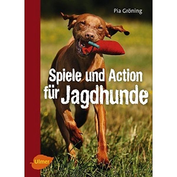 Spiele und Action für Jagdhunde, Pia Gröning