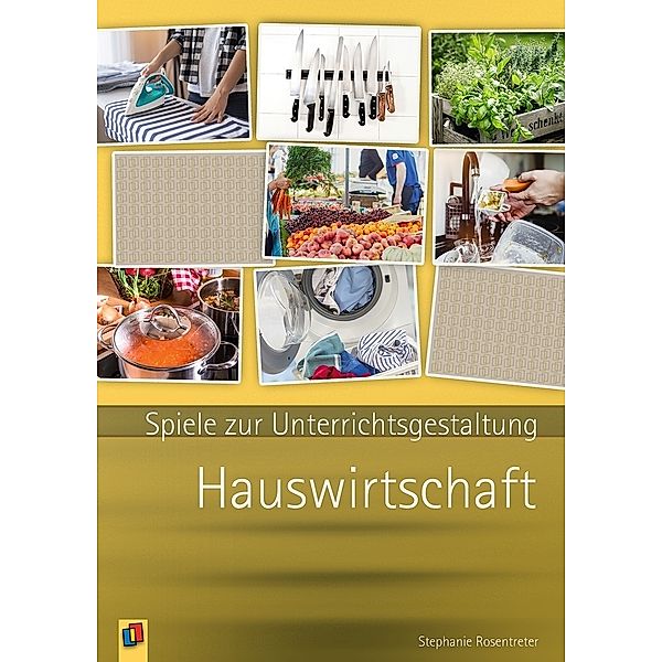 Spiele zur Unterrichtsgestaltung / Hauswirtschaft, Stephanie Rosentreter