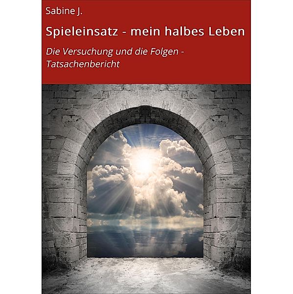 Spieleinsatz - mein halbes Leben, Sabine J.