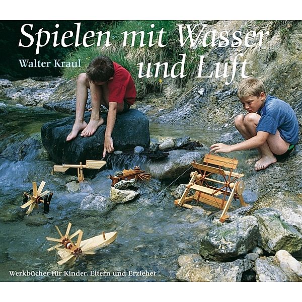 Spielen mit Wasser und Luft, Christoph Kraul, Walter Kraul