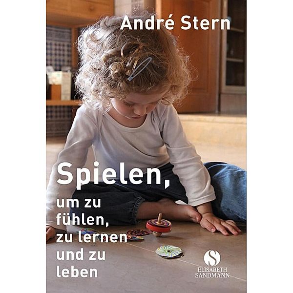 Spielen, um zu fühlen, zu lernen und zu leben, André Stern