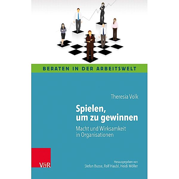 Spielen, um zu gewinnen / Beraten in der Arbeitswelt, Theresia Volk