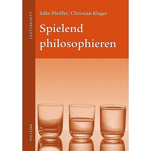 Spielend philosophieren, Silke Pfeiffer, Christian Klager
